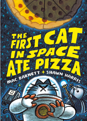 Book cover image of The First Cat in Space Ate Pizza by Mac Barnett.