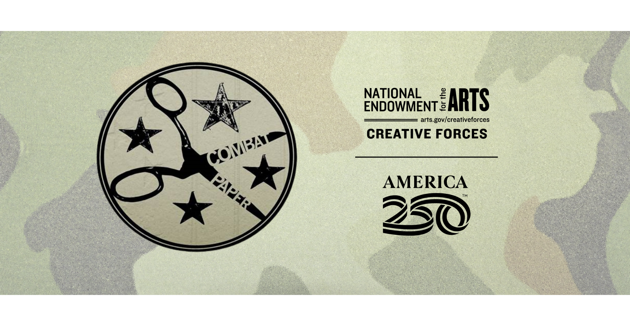 A camouflage background with circle on the left that has four stars in it and a pair of scissors that have the words "Combat Paper" on the blades. On the hand side it says "National Endowment for the Arts, arts.gov/creativeforces, Creative Forces, America 250.  