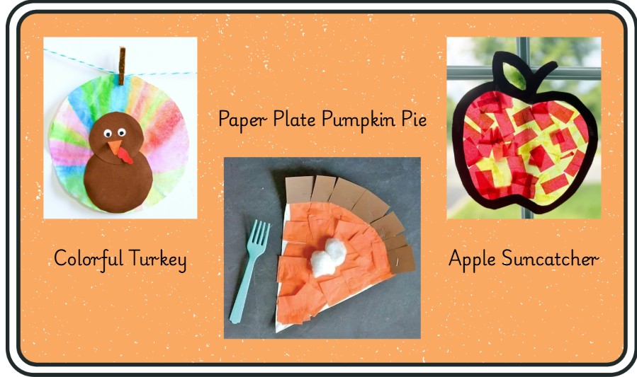 Image showing a turkey made with a colorful coffee filter, a pumpkin pie made of a paper plate, an apple suncatcher. The text says colorful turkey, paper plate pumpkin pie, apple suncatcher.
