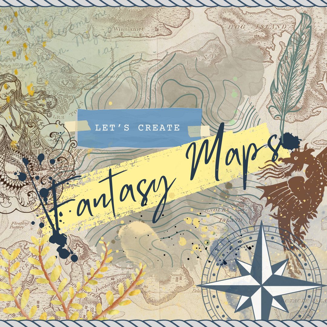 The words "Fantasy Maps" are written in a blue, handwriting style font.  They are surrounded by ink splatters, and a blue feather rises from the end of the s.  Above them, the words "let's create" are set in a typewriter style font in white on a piece of blue paper that seems to be taped to the background.  Yellow is scribbled behind the lower words.  The far background is an antique style map of an unknown place in brown.  Blue altitude lines are set in a circle at the center over the map.  Drawings of white and blue rope hang above and below the image.  Gold paint is splattered in the upper left and lower right corners.  An antique drawing of a siren is set to the left, halfway off the page, and another antique drawing of a dragon is set at the lower right.  A blue drawing of a compass rose is in the lower righthand corner.  And a watercolor of a green and brown plant sits in the lower left corner.  A few miscellaneous words are appear in the upper left corner, written in handwriting, but they are faded and unclear. 