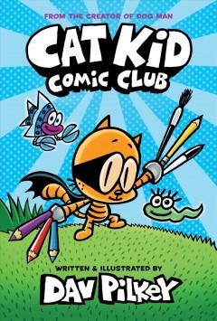 Book cover for Cat Kid Comic Club by Dav Pilkey 