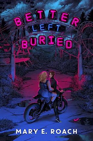 Two people sit on a motorcycle that is at the entrance of an abandoned amusement park. The title "Better Left Buried" is spelled out like a neon sign above them. The cover is all in shades of hot pink, blue, purple, grey, and black. 