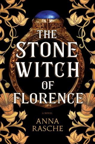 A black background with golden colored leaves and vines around the edges and a golden ring with large blue stone in the middle. The title of the book, The Stone Witch of Florence is in the center. 