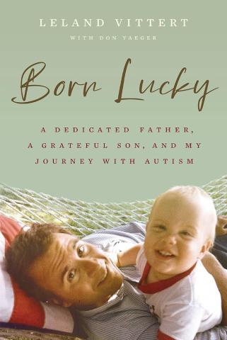 Book cover with an image of a father holding his toddler son. They are both smiling at the camera. The background is a light green and the title, Born Lucky, is at the top of the cover in cursive script.