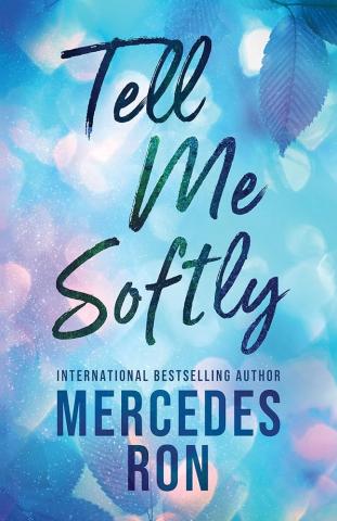A pale blue and purple hazy background with the title, Tell Me Softly, in cursive covering the top two thirds of the image. The bottom third of the image has the author's name, Mercedes Ron on it. 