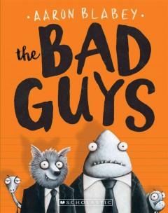 Book cover for The Bad Guys by Aaron Blabey