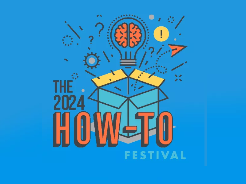 A blue background with an open box that has gears, questions marks, exclamation marks, and a lightbulb with a brain coming out of it. Across the front of the box it says The 2024 How-To Festival.